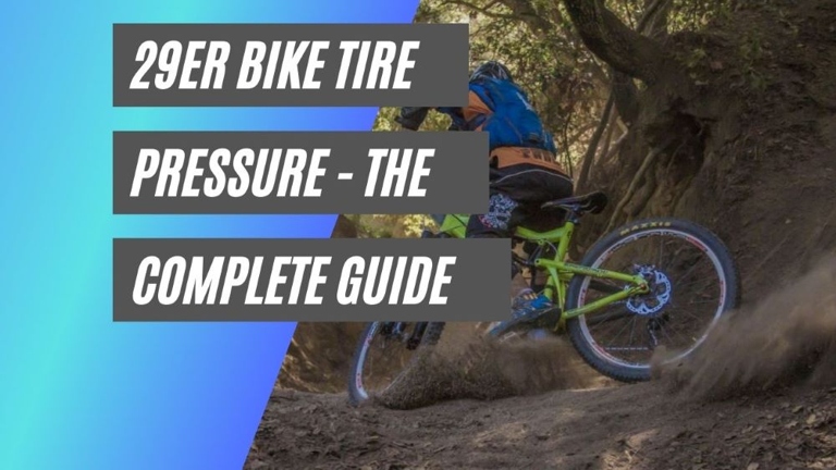 For mountain and trail biking in dry conditions, 29er tire pressure should be around 30 PSI.