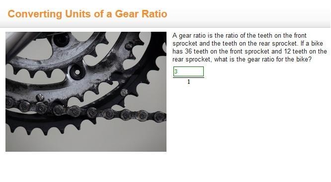 Gear ratio is the number of teeth on the front sprocket divided by the number of teeth on the rear sprocket.